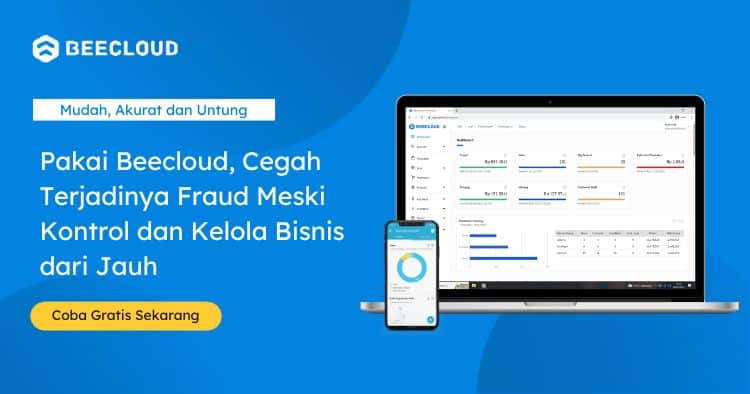 Pakai Beecloud, Cegah Terjadinya Fraud Meski Kontrol Dan Kelola Bisnis Dari Jauh