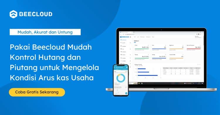 Pakai Beecloud Mudah Kontrol Hutang Dan Piutang Untuk Mengelola Kondisi Arus Kas Usaha