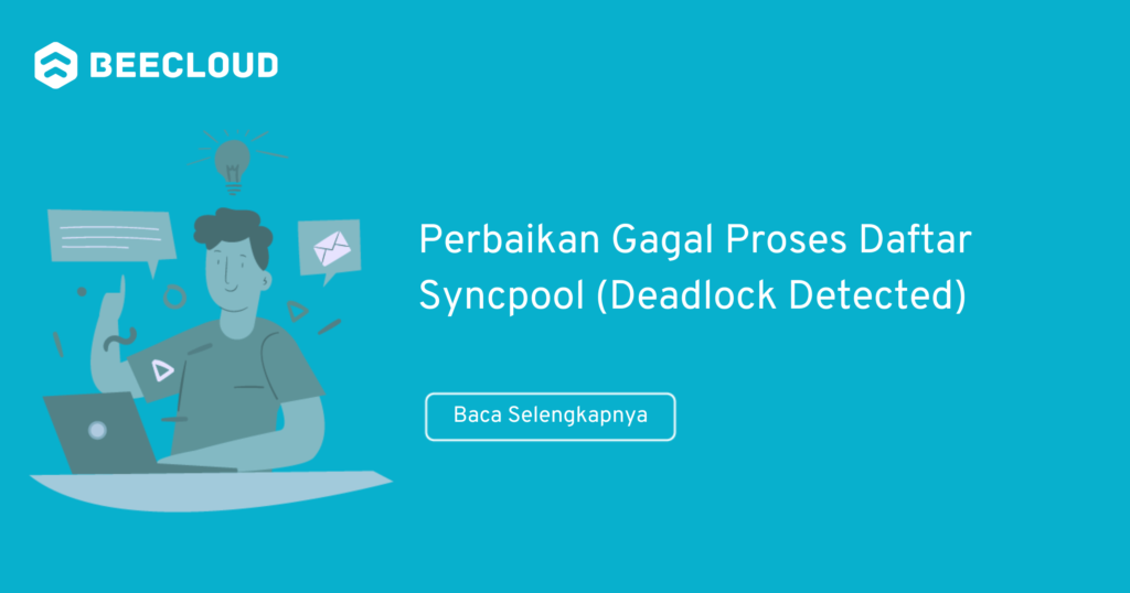 Panduan Perbaikan Gagal Proses Daftar Syncpool Beecloud (Deadlock Detected)