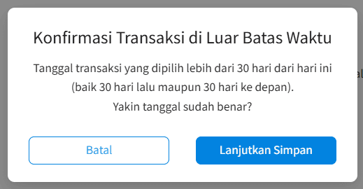 Update April 2026 Dialog Konfirmasi Simpan Tanggal Transaksi Terlalu Jauh